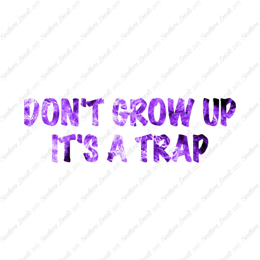 Don't Grow Up It's A Trap