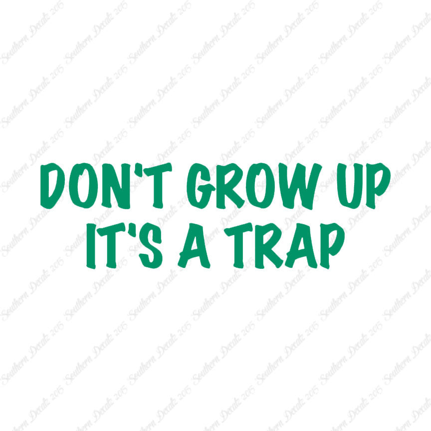 Don't Grow Up It's A Trap