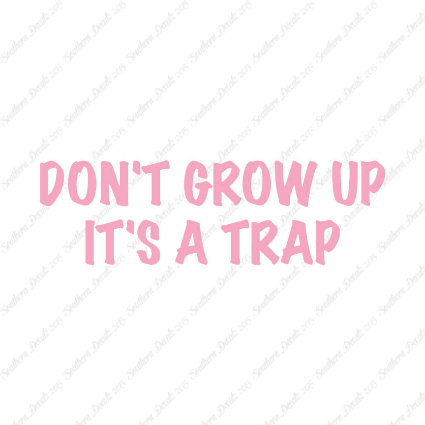 Don't Grow Up It's A Trap