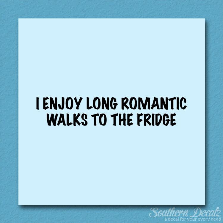 Romantic Walks To The Fridge
