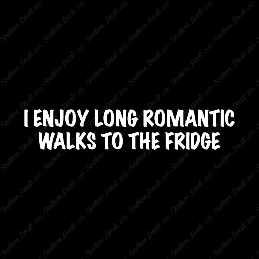 Romantic Walks To The Fridge