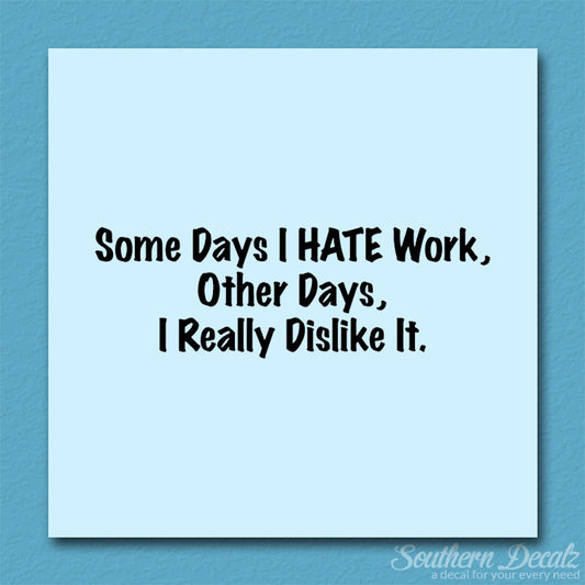 Some Days I Hate Work