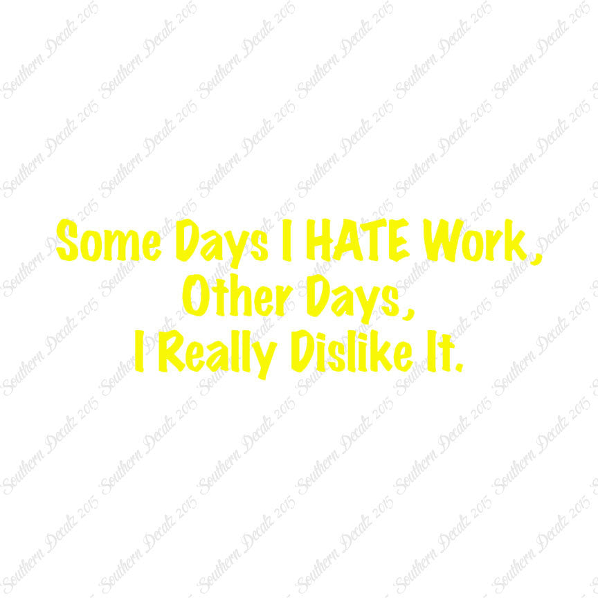 Some Days I Hate Work