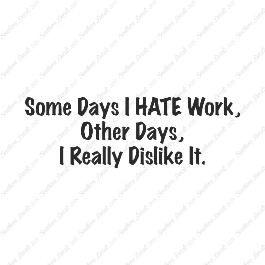 Some Days I Hate Work