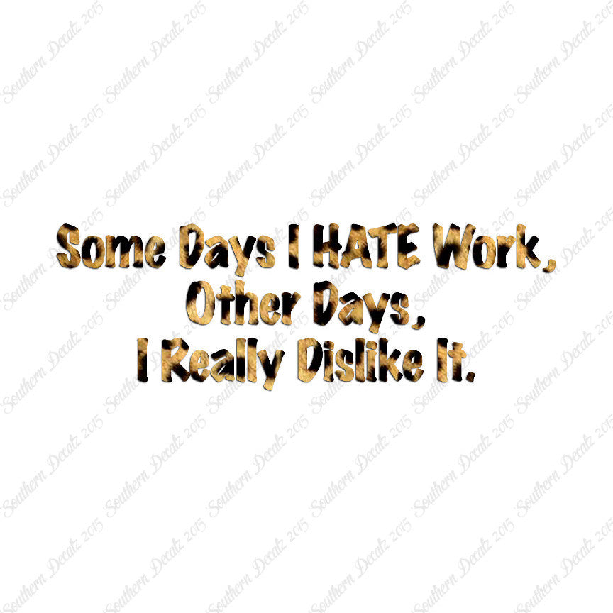 Some Days I Hate Work