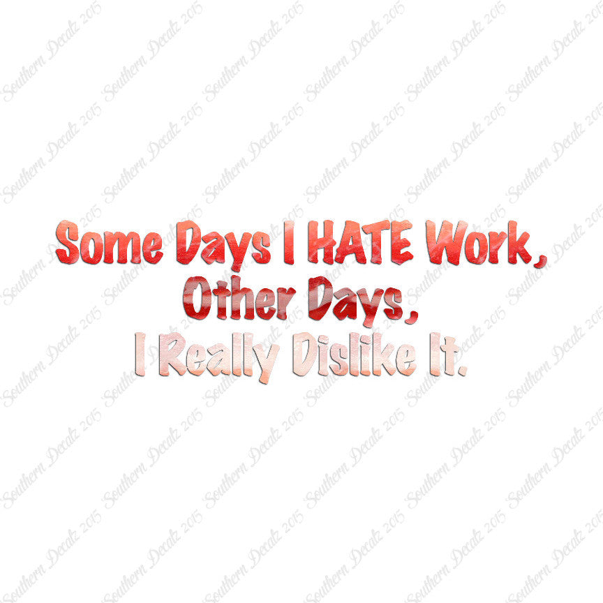 Some Days I Hate Work
