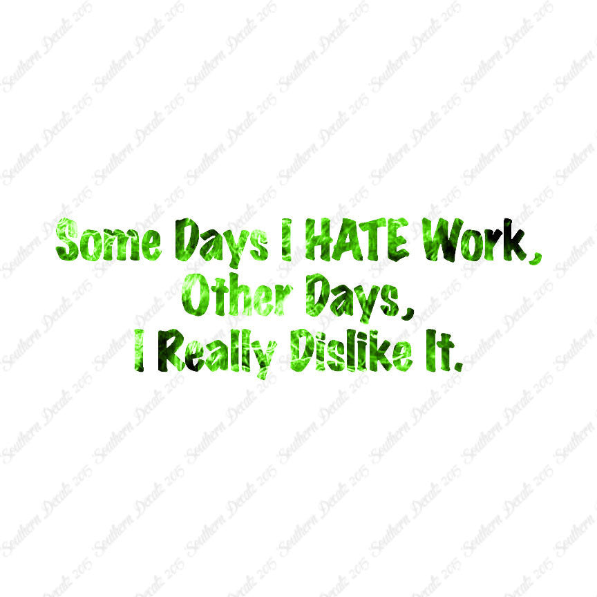 Some Days I Hate Work