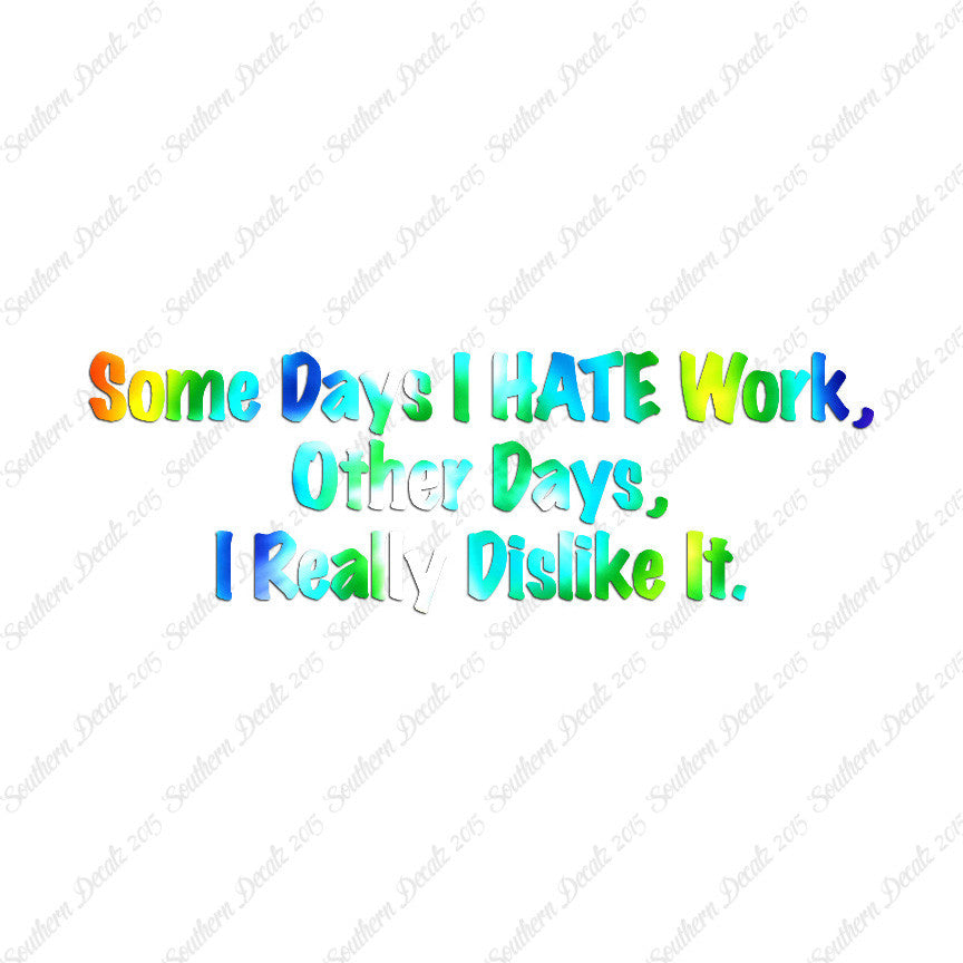 Some Days I Hate Work