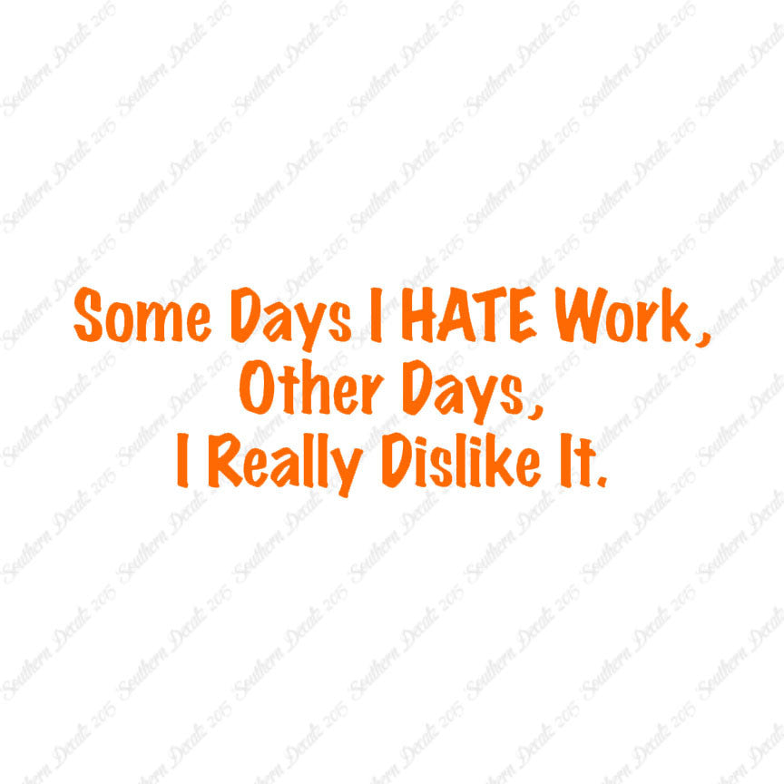 Some Days I Hate Work