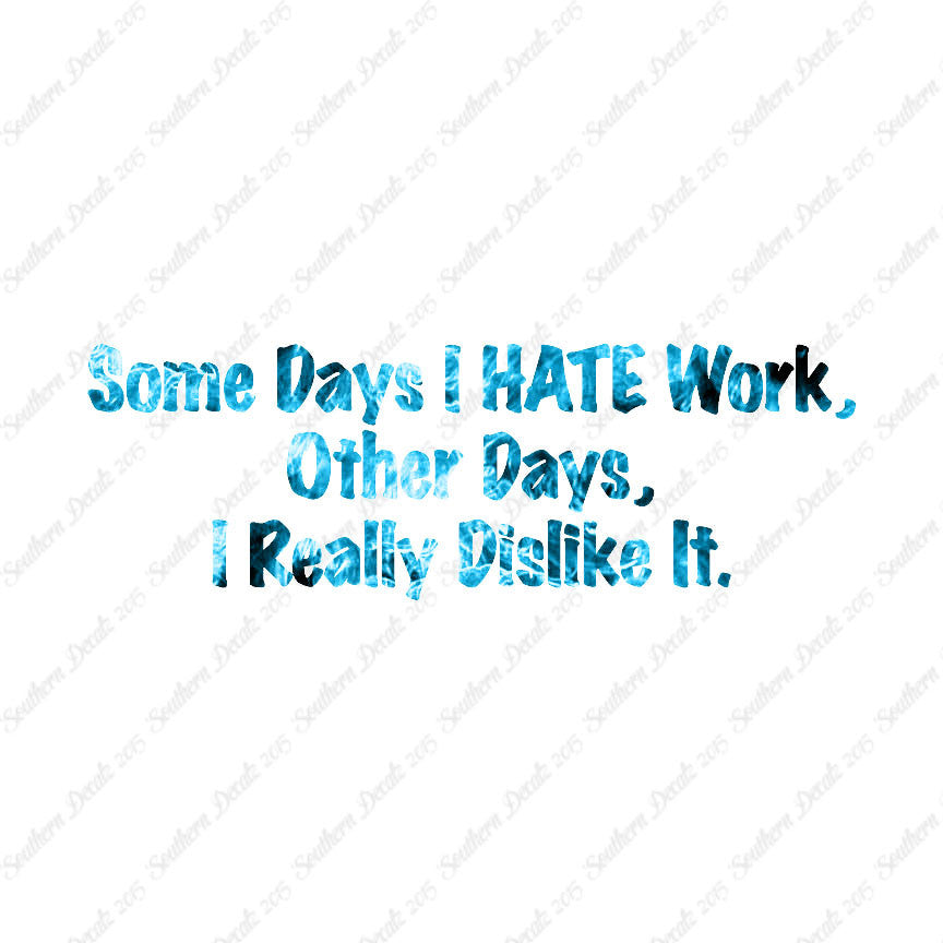 Some Days I Hate Work