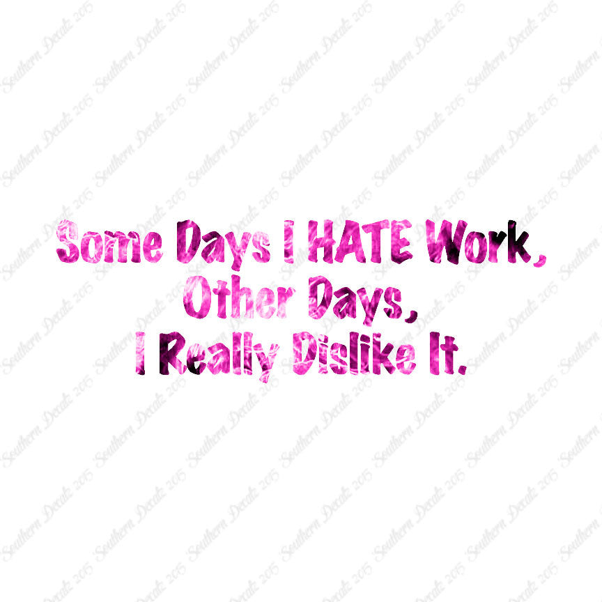 Some Days I Hate Work