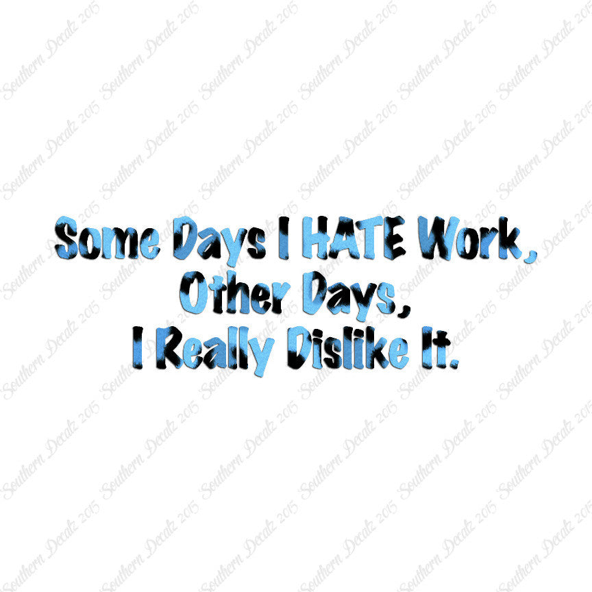Some Days I Hate Work