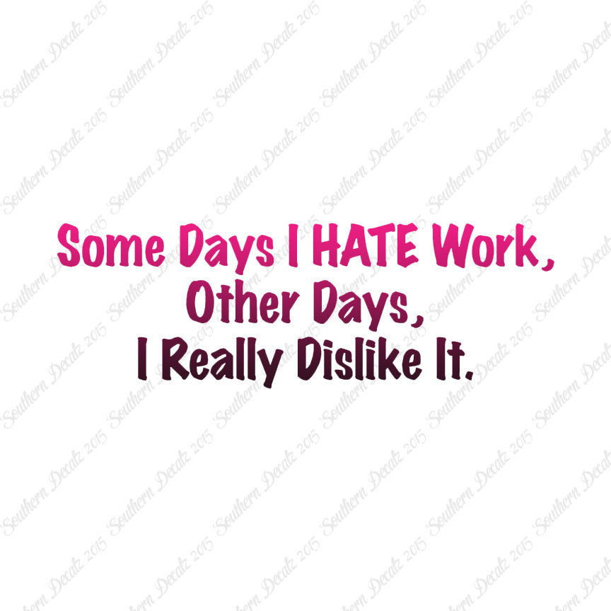 Some Days I Hate Work