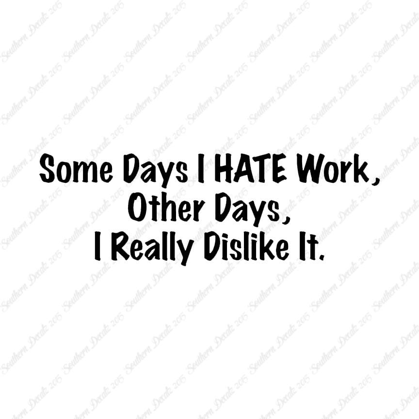 Some Days I Hate Work