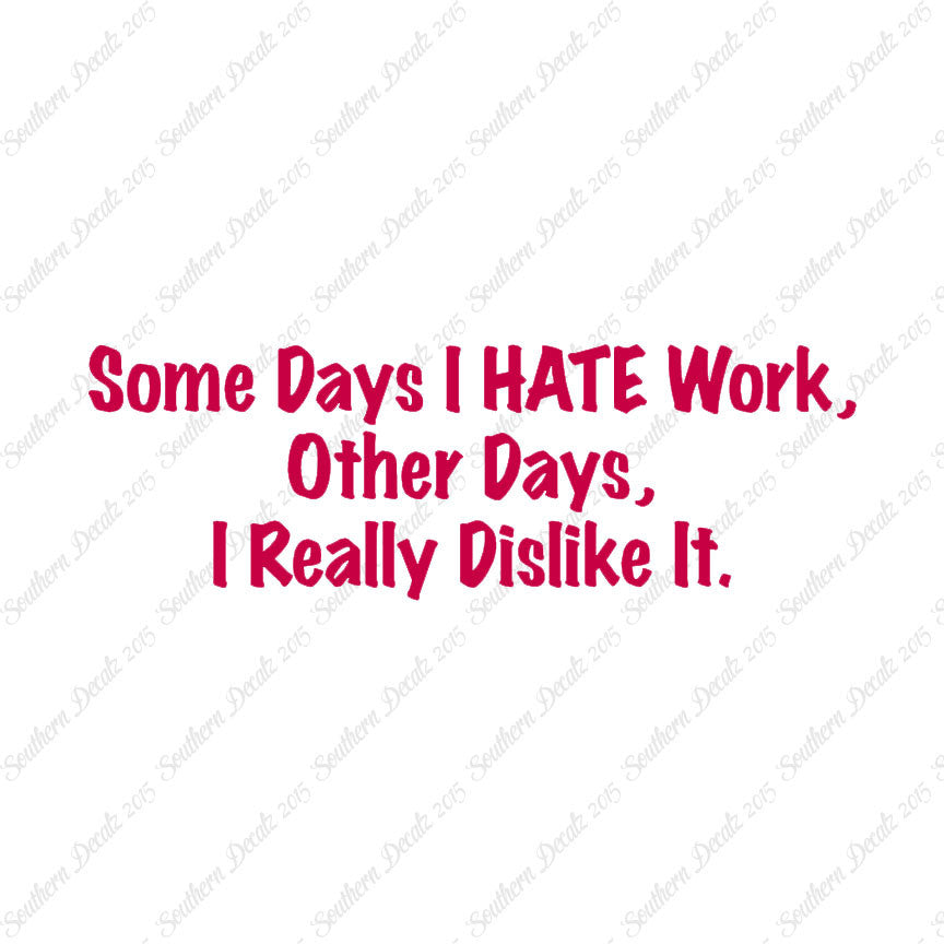 Some Days I Hate Work