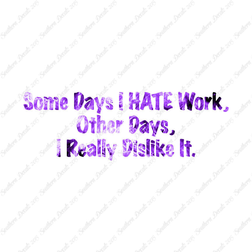 Some Days I Hate Work
