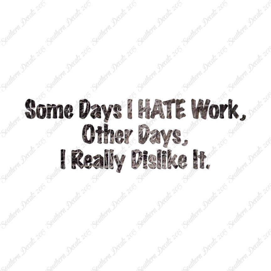 Some Days I Hate Work