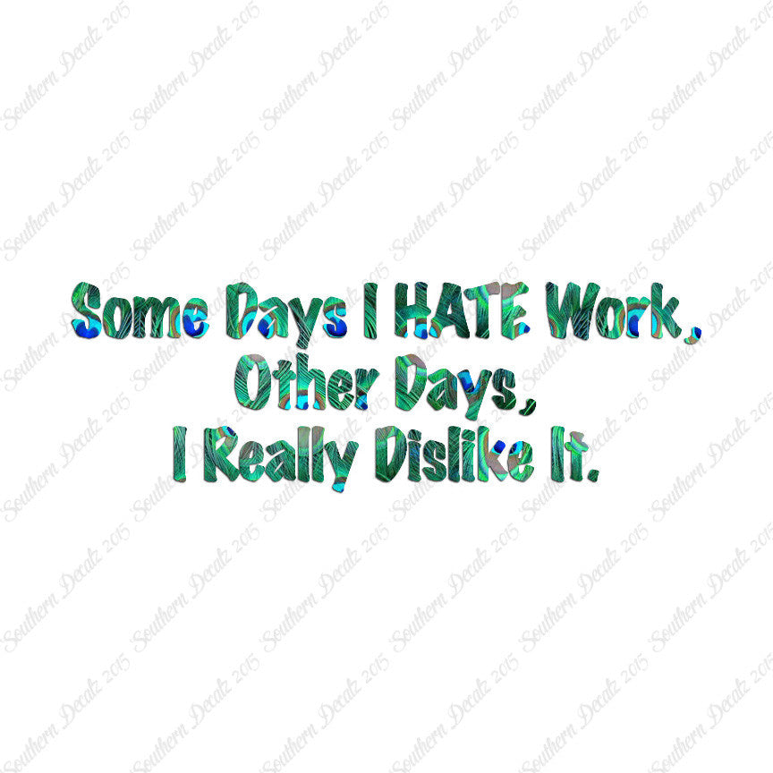 Some Days I Hate Work