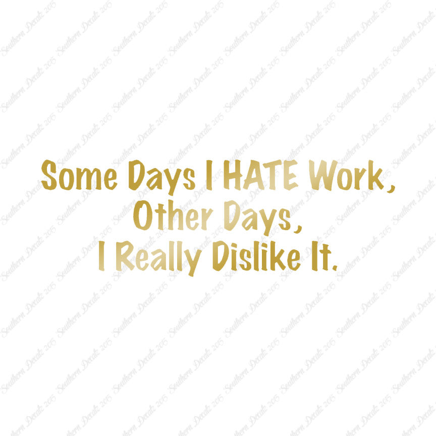 Some Days I Hate Work