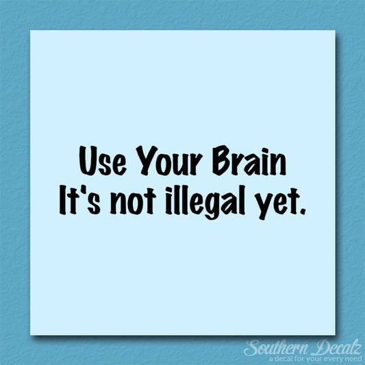 Use Your Brain Not Illegal Yet