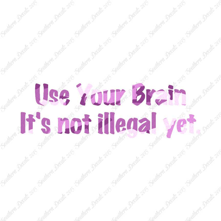 Use Your Brain Not Illegal Yet