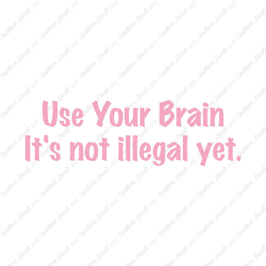Use Your Brain Not Illegal Yet