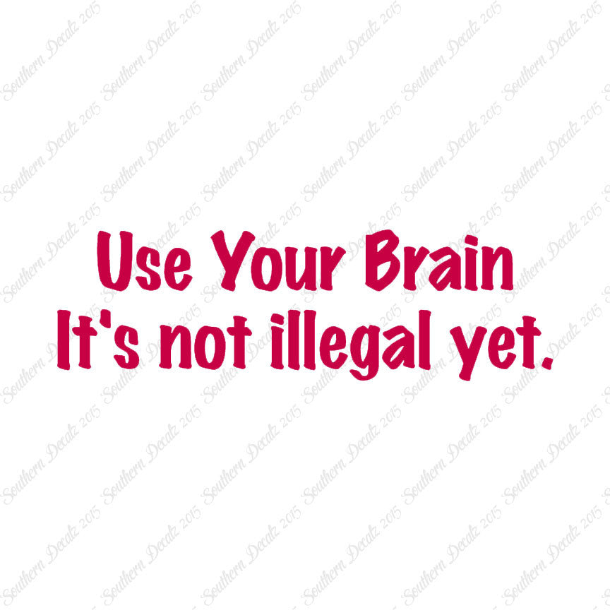 Use Your Brain Not Illegal Yet