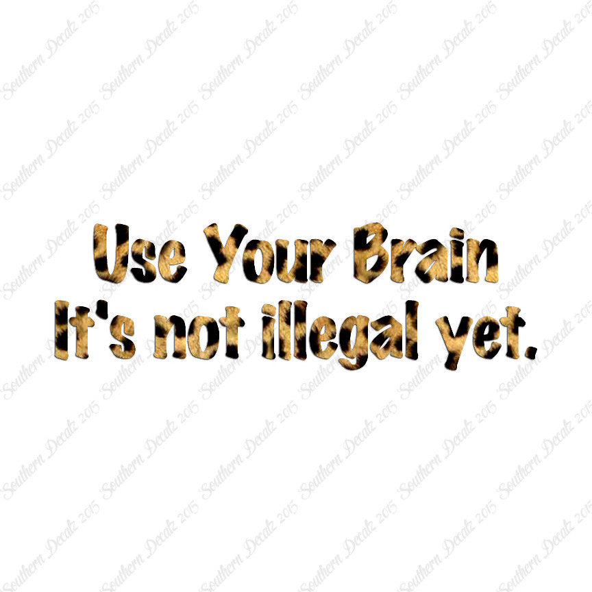 Use Your Brain Not Illegal Yet