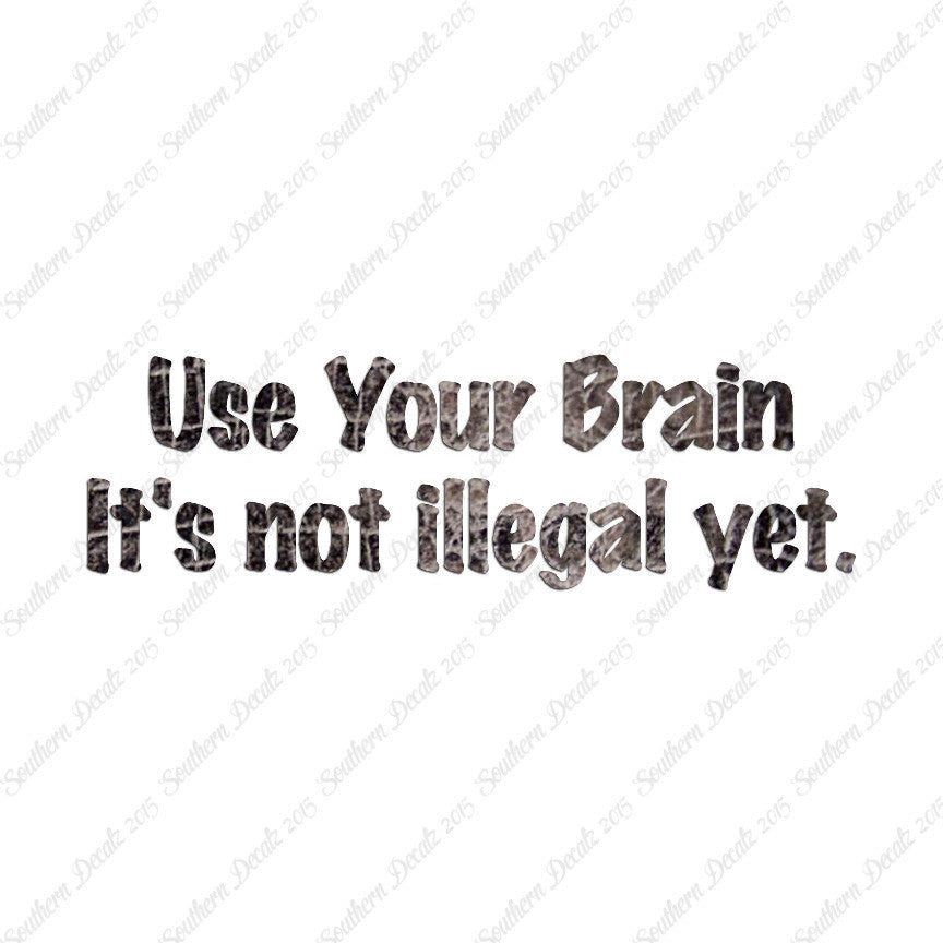 Use Your Brain Not Illegal Yet