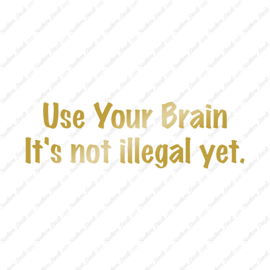 Use Your Brain Not Illegal Yet