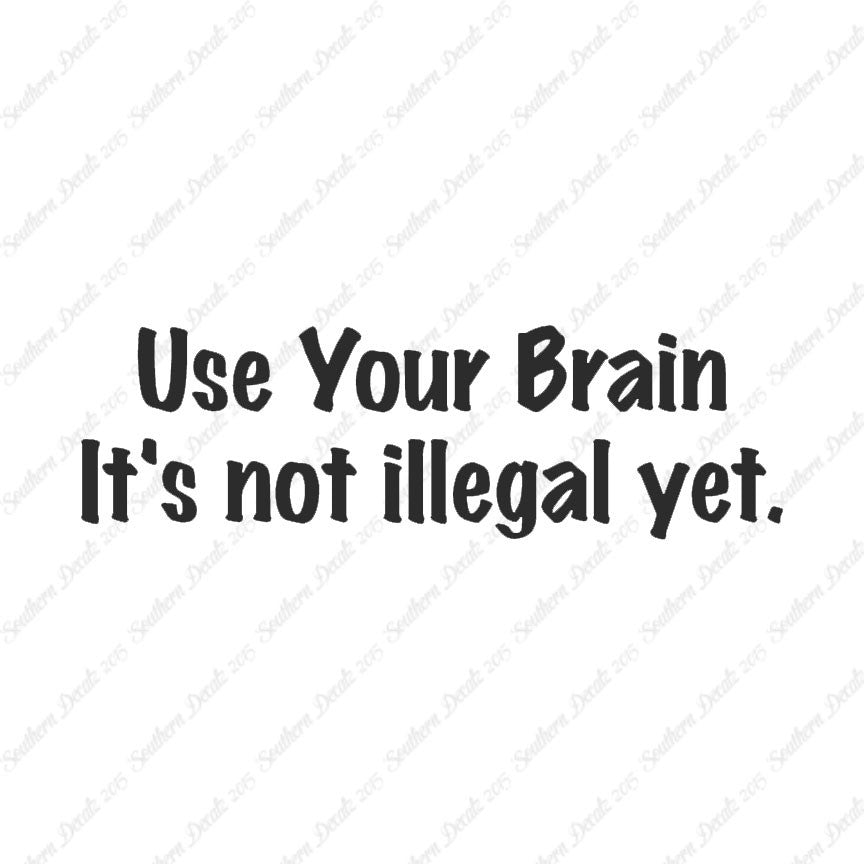 Use Your Brain Not Illegal Yet