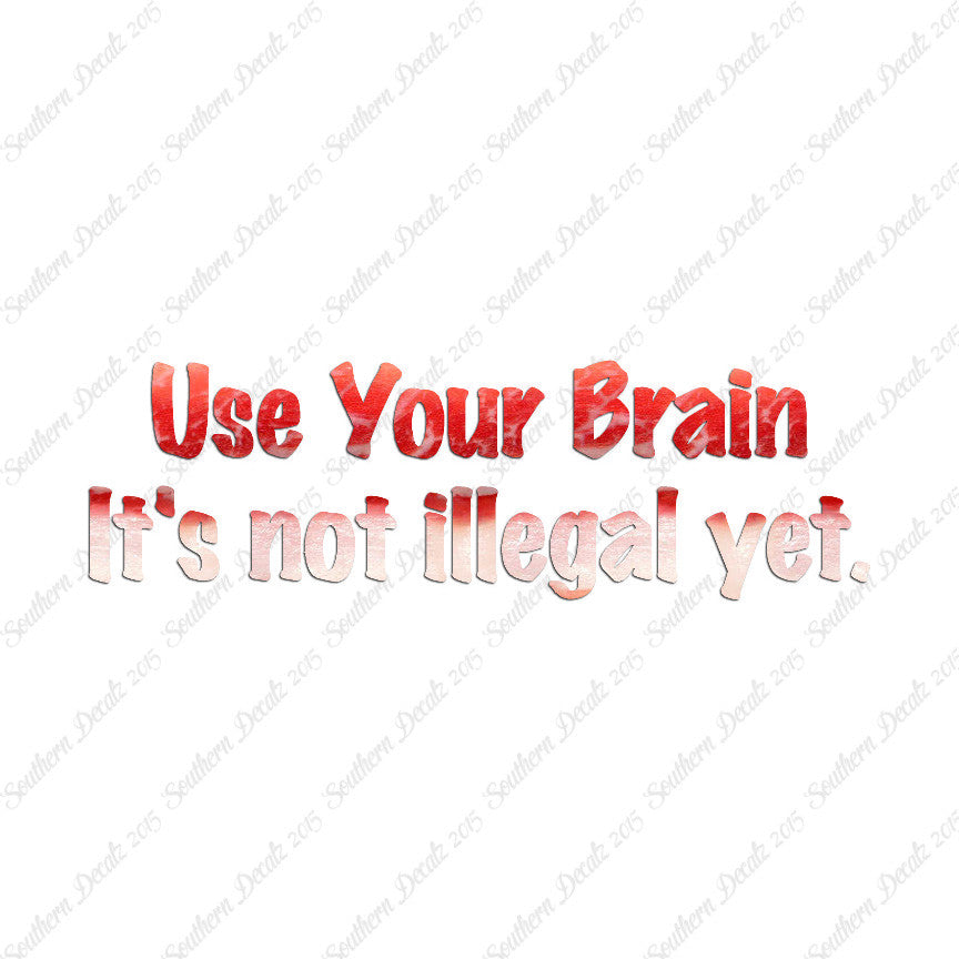 Use Your Brain Not Illegal Yet