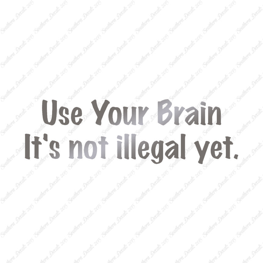 Use Your Brain Not Illegal Yet