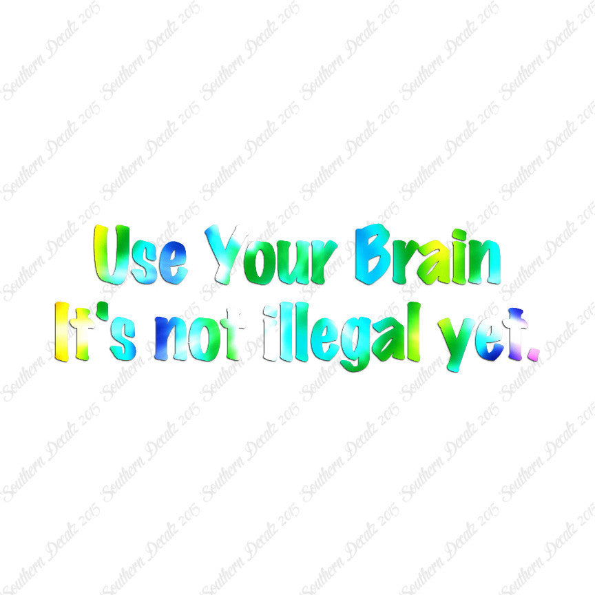 Use Your Brain Not Illegal Yet