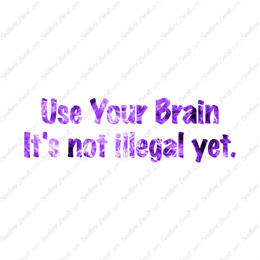 Use Your Brain Not Illegal Yet