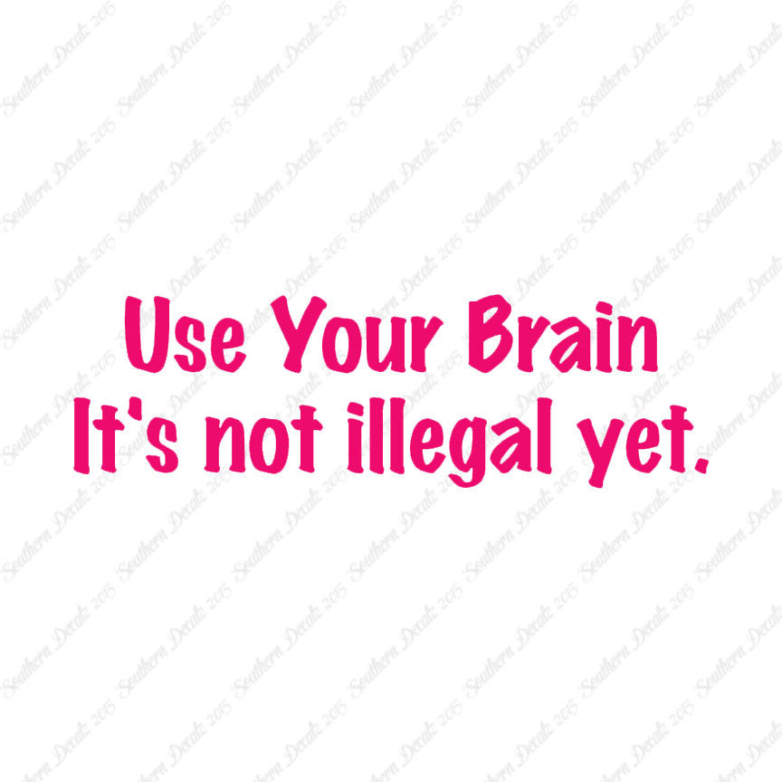 Use Your Brain Not Illegal Yet