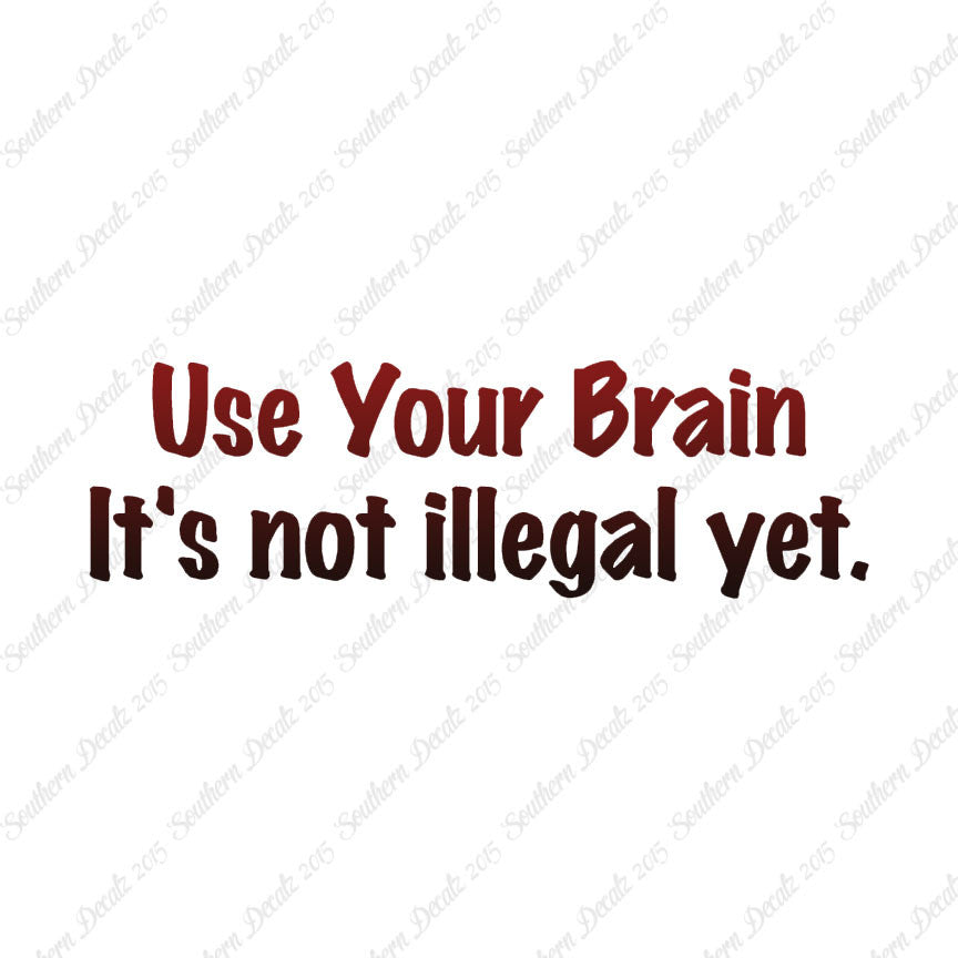 Use Your Brain Not Illegal Yet