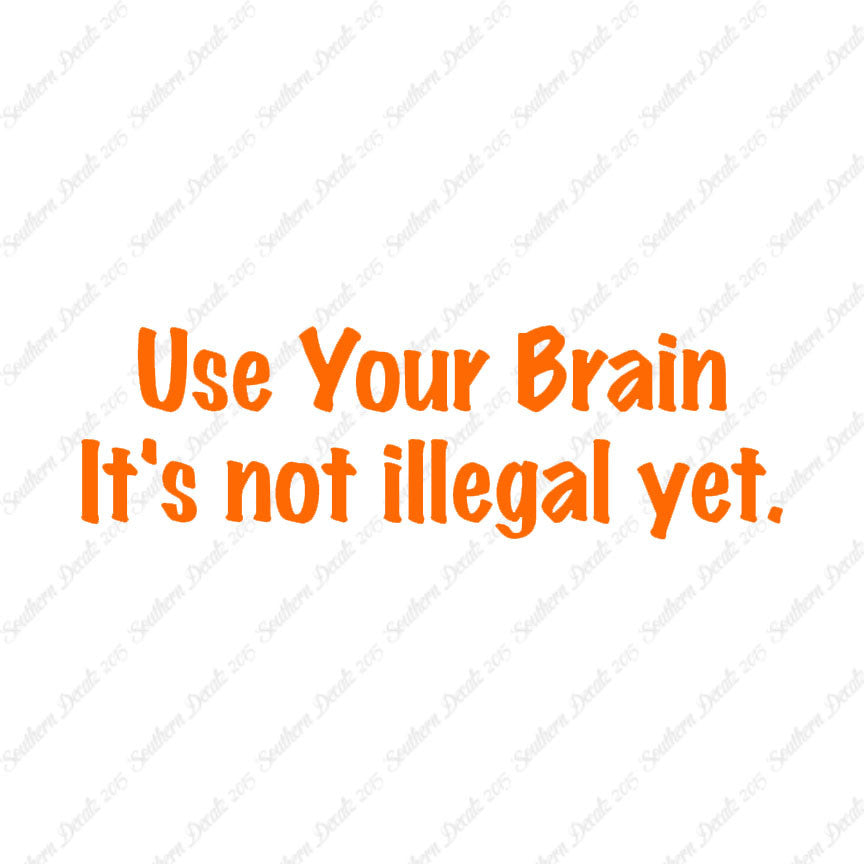 Use Your Brain Not Illegal Yet