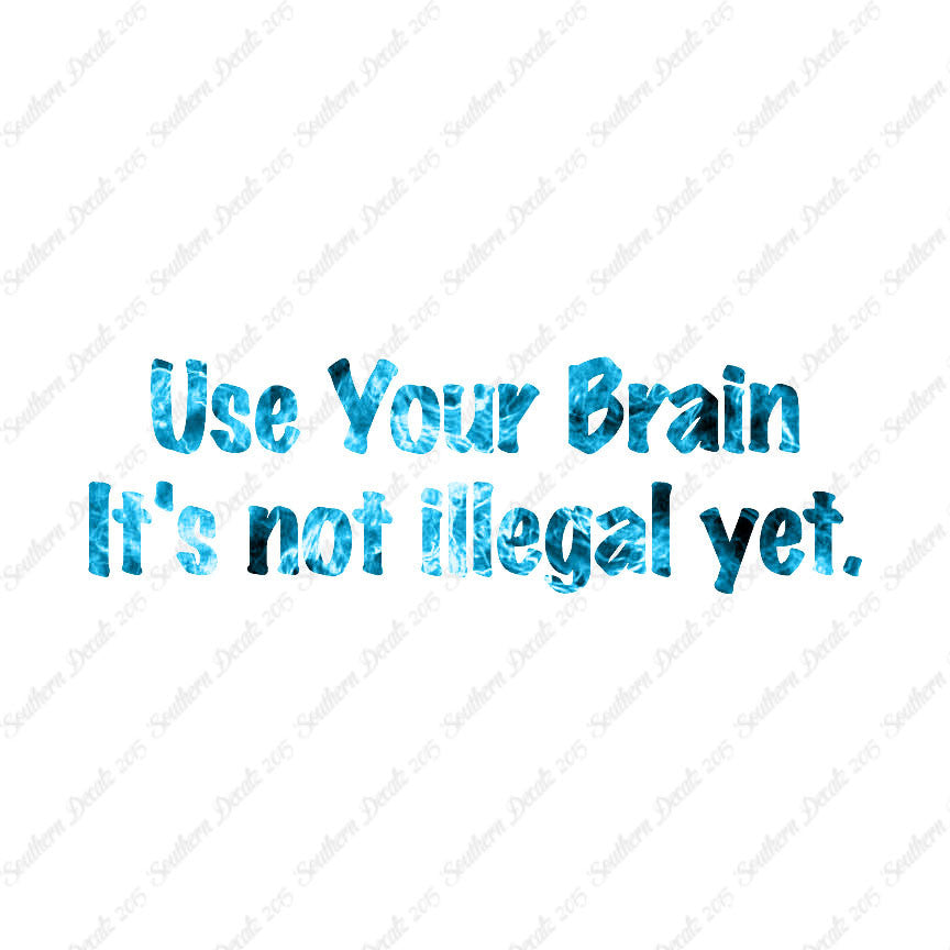 Use Your Brain Not Illegal Yet