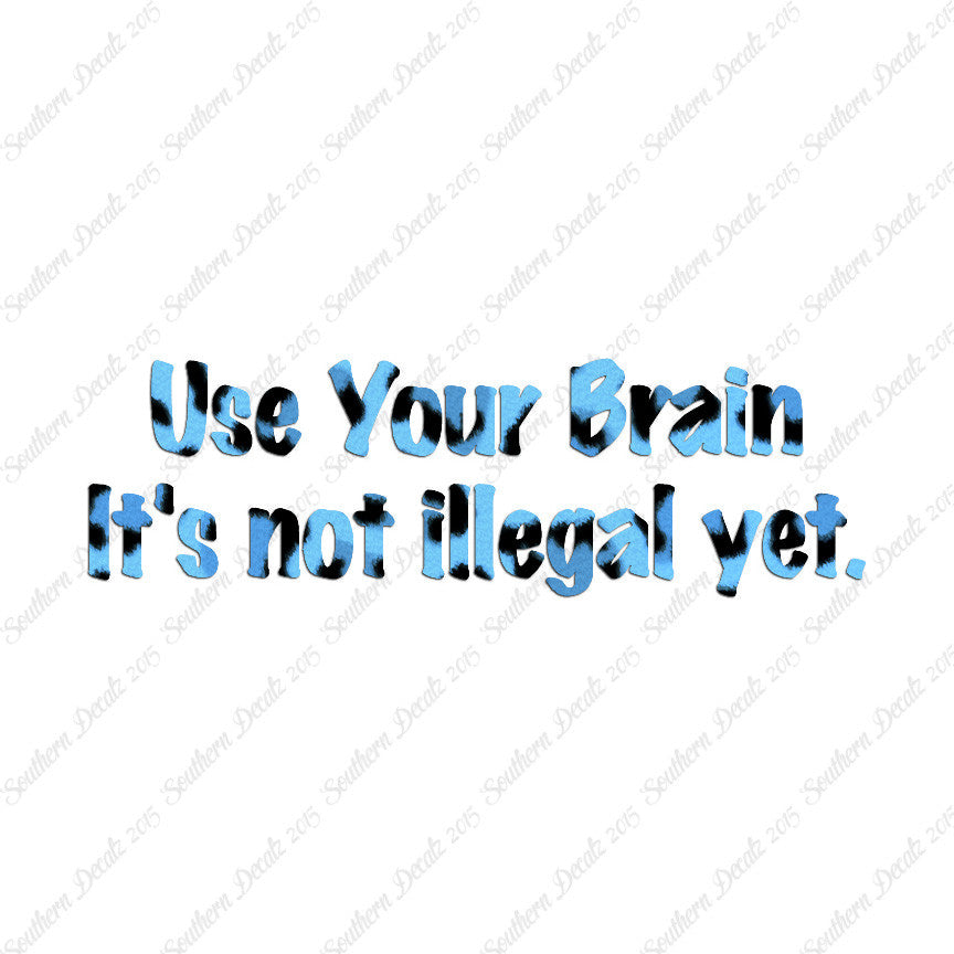 Use Your Brain Not Illegal Yet
