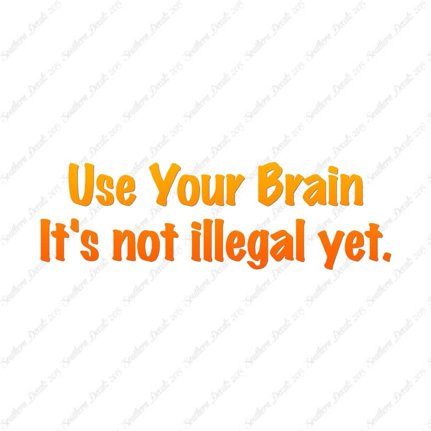 Use Your Brain Not Illegal Yet