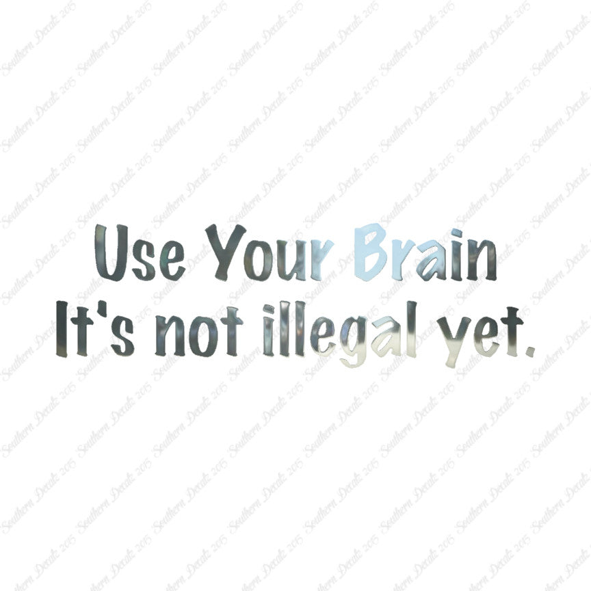 Use Your Brain Not Illegal Yet