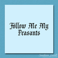 Follow Me Peasants
