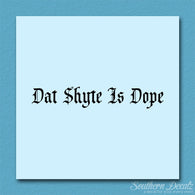 Dat Shyte