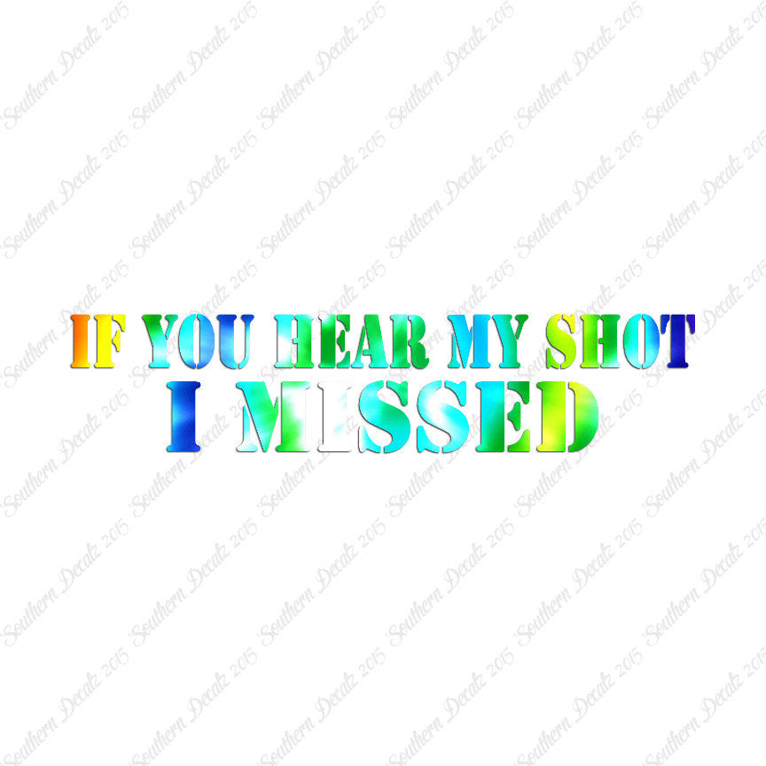 If You Hear My Shot I Missed