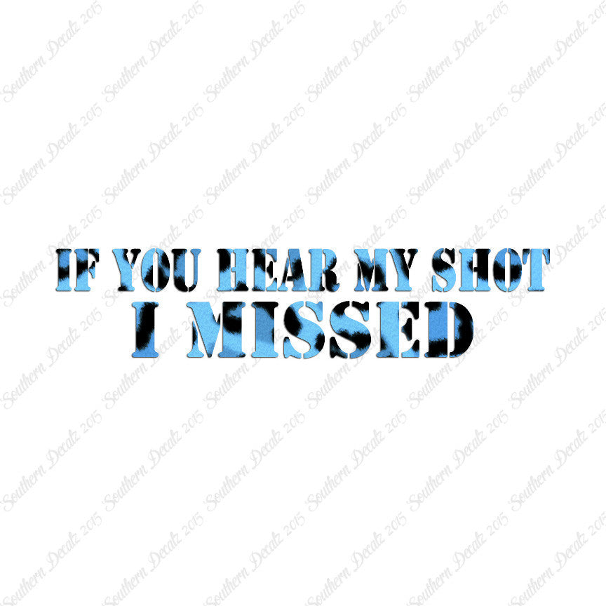If You Hear My Shot I Missed