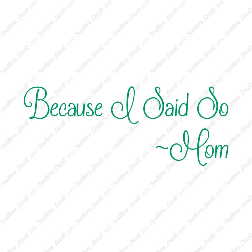 Because I Said So Mom Quote