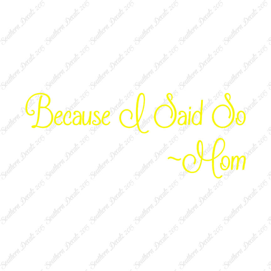 Because I Said So Mom Quote