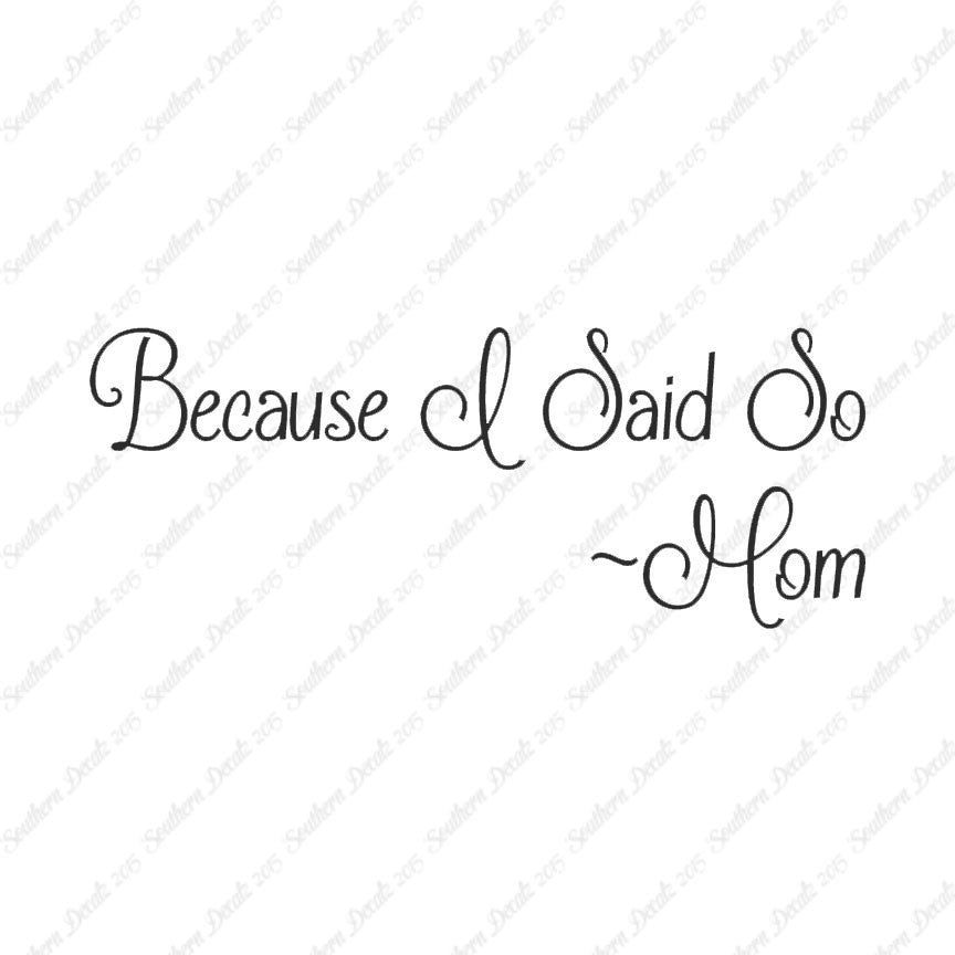Because I Said So Mom Quote