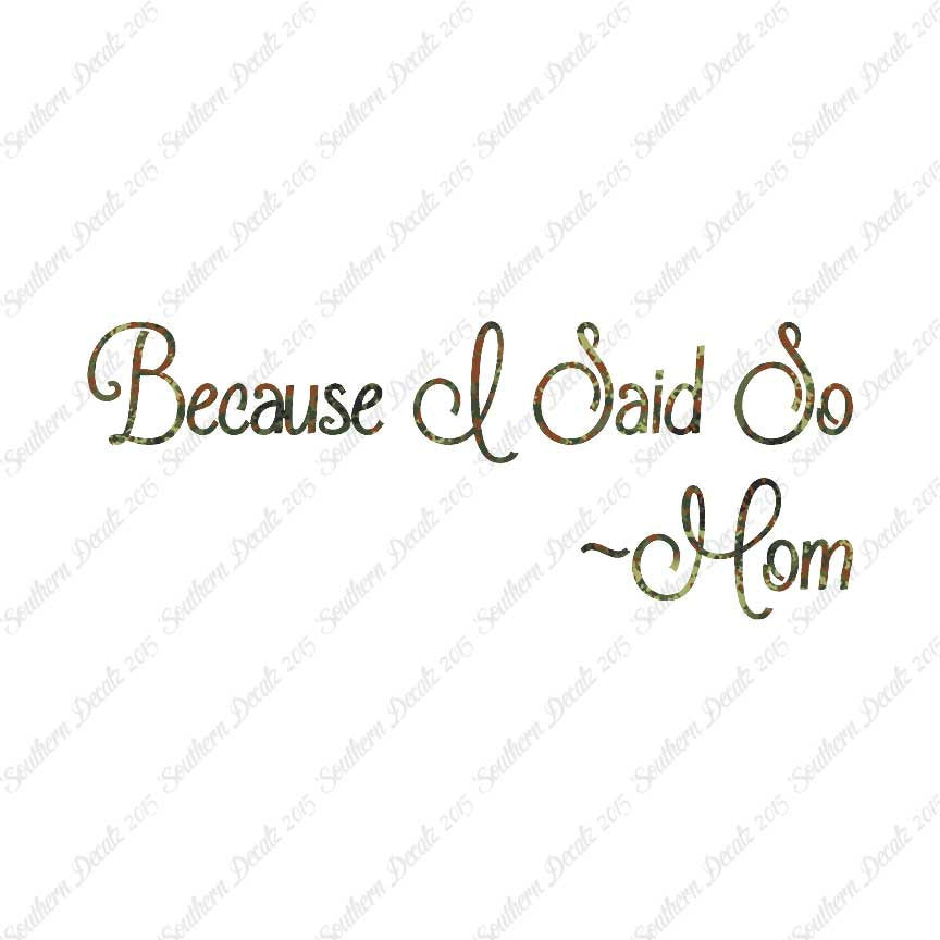 Because I Said So Mom Quote